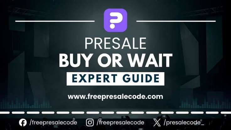 Is It Better to Buy Presale Tickets or Wait?