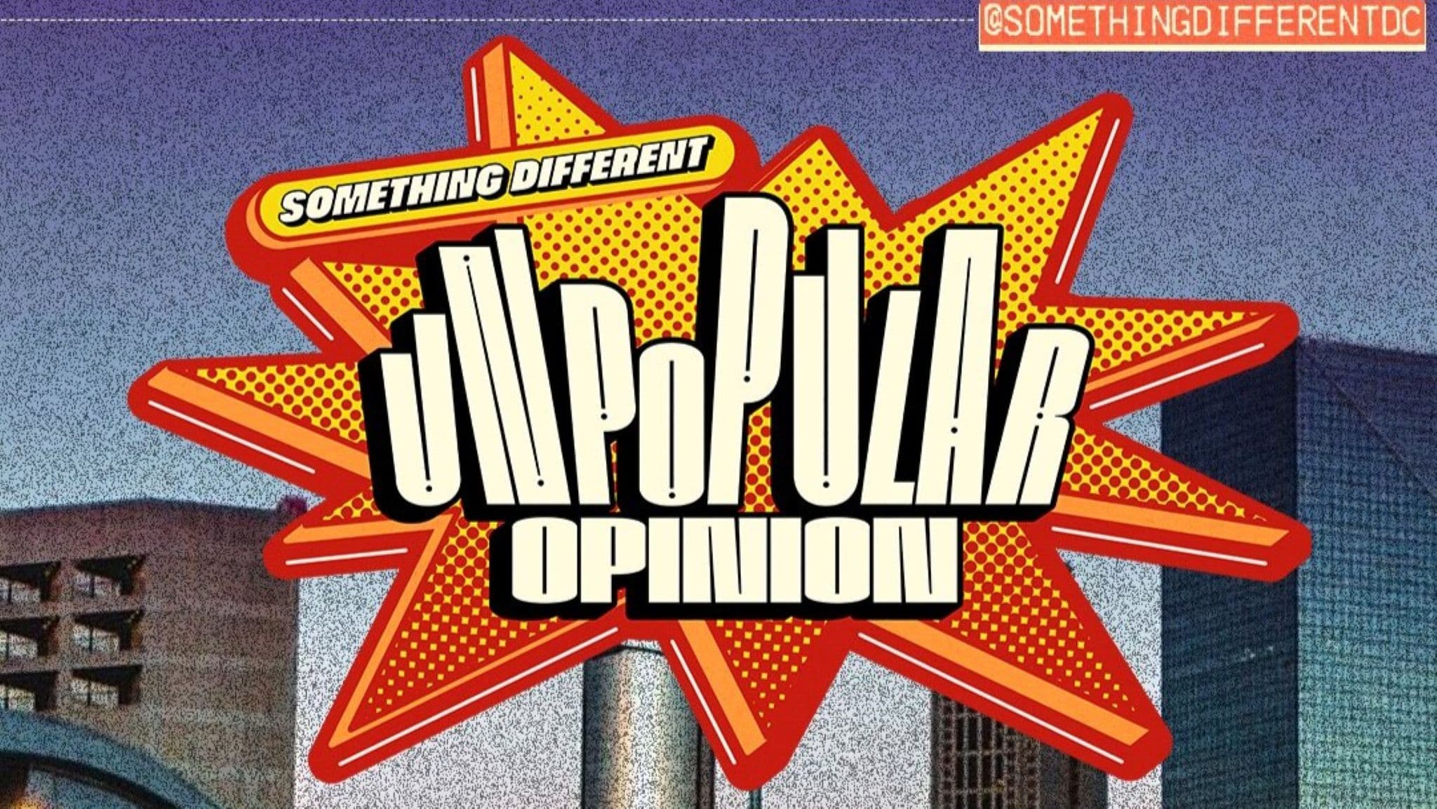 Unpopular Opinion Night (21+)